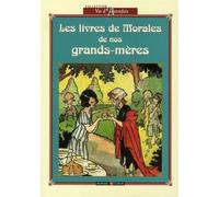 Les livres de Morale de nos grands-mères - Collectif - Archives Et Culture - broché - Beau livre