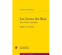 Les Livres Des Rois Dans L'empire Carolingien - Exégèse Et Actualité