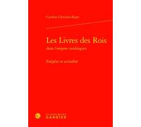 Les Livres des Rois Exégèse et actualité - Caroline Chevalier-Royet - Classiques Garnier - relié - Essai