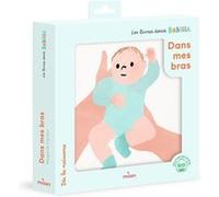 Marguerite Courtieu – Les livres doux Babille : Dans mes bras – Album éveil dès la naissance – Milan