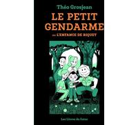 Les Livres du futur Le petit gendarme ou l'enfance de Riquet
