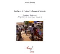 Les Livres Du "Poteau" À Douala Et Yaoundé - Stratégies Des Acteurs Et Impacts Socio-Économiques Et Culturels