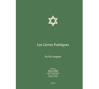 Les Livres Poétiques: En Six Langues : Français; Italien; Anglais; Latin; Grec; Hébreu.