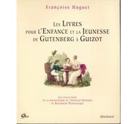 Les Livres pour l'enfance et la Jeunesse De Gutenberg à Guizot - Françoise Huguet - Klincksieck - broché - Livre