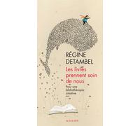 Les livres prennent soin de nous: Pour une bibliothérapie créative