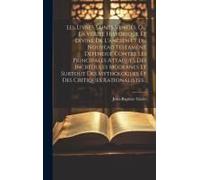 Les Livres Saints Vengés, Ou La Vérité Historique Et Divine De L'ancien Et Du Nouveau Testament Défendue Contre Les Principales Attaques Des Incrédule