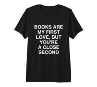 Les Livres sont Mon Premier Amour, mais tu ES Suivi de près, Wit T-Shirt Haut de Gamme