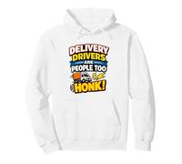 Les livreurs sont des Gens trop Honk camionnage drôle Sweat à Capuche