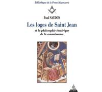 Les Loges de Saint-Jean et la philosophie ésotérique de la connaissance Paul Naudon (Auteur)