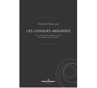 Les logiques absurdes De la dialectique néoplatonicienne aux logiques non classiques - Frédéric Berland - Hermann - broché - Essai