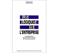 Les logiques de l'entreprise la rationalisation dans l'indus - la rationalisation dans l'industrie française de l'entre-deux-guerres - Aimée Moutet - Ecole Des Hautes Etudes En Sciences Sociales - Liv