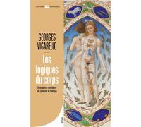 Les Logiques du corps Une autre manière de penser le temps - Georges Vigarello - Seuil - broché - Essai