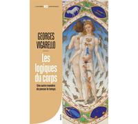 Les Logiques du corps Une autre manière de penser le temps - Georges Vigarello - Seuil - ebook (ePub) - Essai