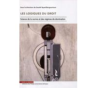 Les logiques du droit: Science de la norme et des régimes de domination