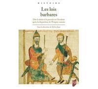 Les Lois Barbares - Dire Le Droit Et Le Pouvoir En Occident Après La Disparition De L'empire Romain