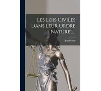 Les Lois Civiles Dans Leur Ordre Naturel...