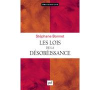 Les lois de la désobéissance Traité de l’orgueil et de la mauvaise volonté - Stéphane Bonnet - Puf - broché - Essai
