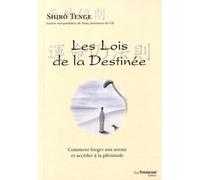 Les Lois De La Destinée - Comment Forger Son Avenir Et Accéder À La Plénitude