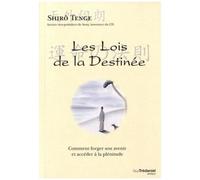 Les Lois De La Destinée - Comment Forger Son Avenir Et Accéder À La Plénitude