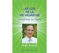 Les Lois De La Vie Heureuse - La Maîtrise Du Temps