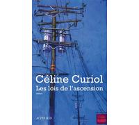 Les lois de l'ascension - Céline Curiol - Actes sud - broché - Roman