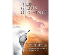 Les lois divines : Le pouvoir de la manifestation : Selon les enseignements du maître Jésus