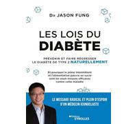 Jason Fung – Les lois du diabète – Prévenir et faire régresser le diabète de type 2 naturellement