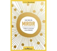 Les lois du miroir: Créez la vie que vous désirez