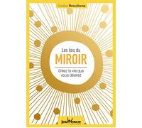 Les lois du miroir Créez la vie que vous désirez - Caroline Beauchamp - Jouvence - broché - Guide