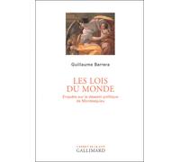 Les lois du monde Enquête sur le dessein politique de Montesquieu - Guillaume Barrera - Gallimard - broché - Essai