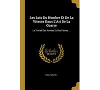 Les Lois Du Nombre Et De La Vitesse Dans L'Art De La Guerre: Le Travail Des Armées Et Des Flottes ...