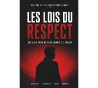 LES LOIS DU RESPECT: DES LOIS POUR NE PLUS JAMAIS SE TRAHIR