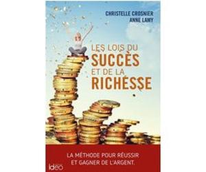 Les lois du succès et de la richesse Christelle Crosnier (Auteur), Anne Lamy (Auteur)