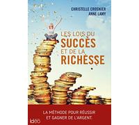 Les lois du succès et de la richesse Christelle Crosnier (Auteur), Anne Lamy (Auteur)