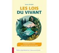 Les lois du vivant - Comprendre le vivant pour prendre soin de sa santé - Diane Veyron - Quintessence Holoconcept - broché - Guide