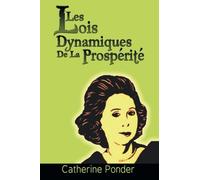 Les Lois Dynamiques de La Prosperite / The Dynamic Laws of Prosperity (French Edition) by Catherine Ponder(2013-10-30)