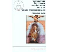 Les lois éternelles de la vie Une lecture ésotérique de l'Evangile de Jean, tome 1 - Ferdinand David - Rocher Eds Du - broché - Livre