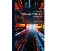 Les lois fondamentales de l'univers