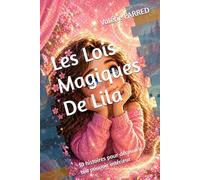 Les Lois Magiques De Lila: 10 histoires pour découvrir ton pouvoir intérieur