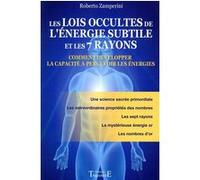 Les lois occultes de l'énergie subtile et les 7 rayons - Comment développer la capacité à percevoir les énergies Roberto Zamperini (Auteur)