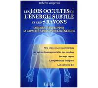 Les Lois Occultes De L'énergie Subtile Et Les 7 Rayons - Comment Développer La Capacité À Percevoir Les Énergies
