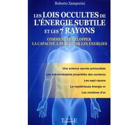Les lois occultes de l'énergie subtile et les 7 rayons - Comment développer la capacité à percevoir les énergies Comment développer la perception des énergies - Roberto Zamperini - Trajectoire Eds - b