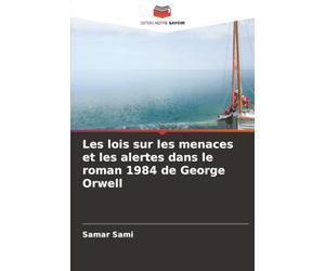 Les lois sur les menaces et les alertes dans le roman 1984 de George Orwell