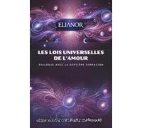 Les Lois Universelles de l'Amour: Dialogue avec la Septième Dimension