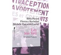 Les lois Veil - Un siècle d'histoire Bibia Pavard (Auteur), Florence Rochefort (Auteur), Michelle Zancarini-Fournel (Auteur)