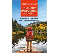 Les longues randonnées du Québec - 25 parcours de 2 jours et plus pour sévader en toutes saisons