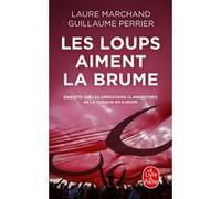 Les Loups Aiment La Brume - Enquête Sur Les Opérations Clandestines De La Turquie En Europe