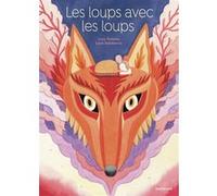 Les loups avec les loups Luca Tortolini (Auteur), Leire Salaberria (Illustration)