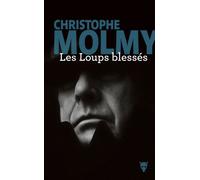 Les Loups blessés - Christophe Molmy - La Martiniere Eds De - broché - Roman