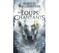 Les Loups chantants - Aurélie Wellenstein - Pocket - Poche - Roman